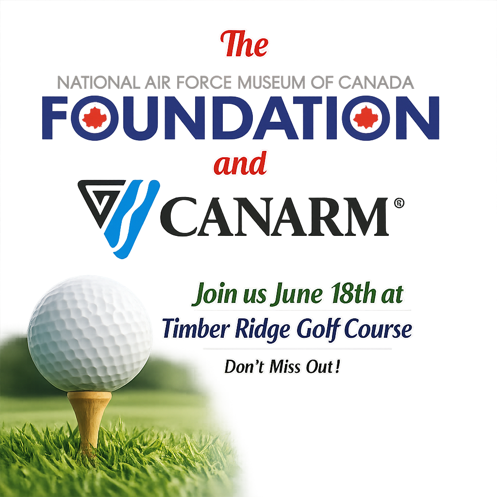 The National Air Force Museum of Canada Foundation and CANARM invite you to join them on June 19th at Timber Ridge Golf Course for a charity golf tournament.